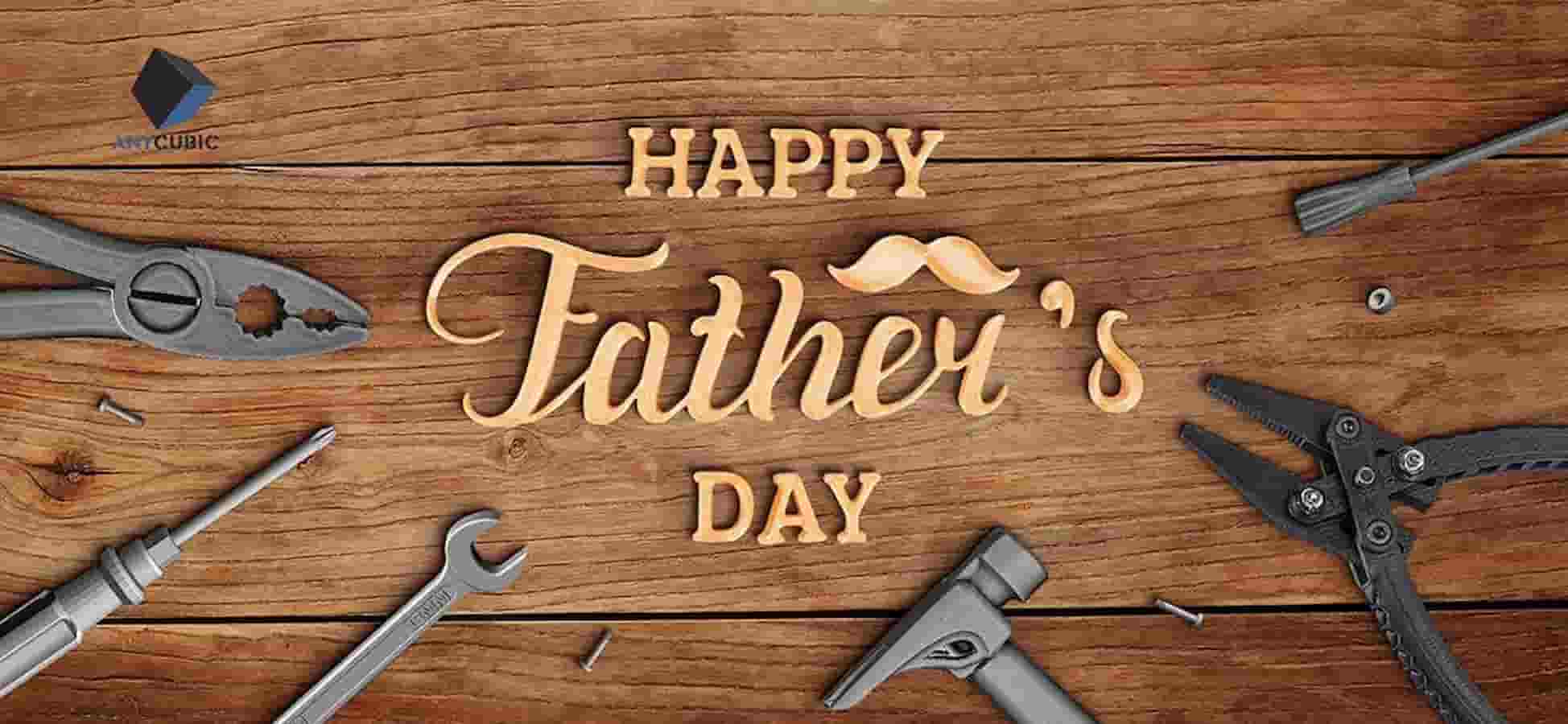 fathers day anycubic
