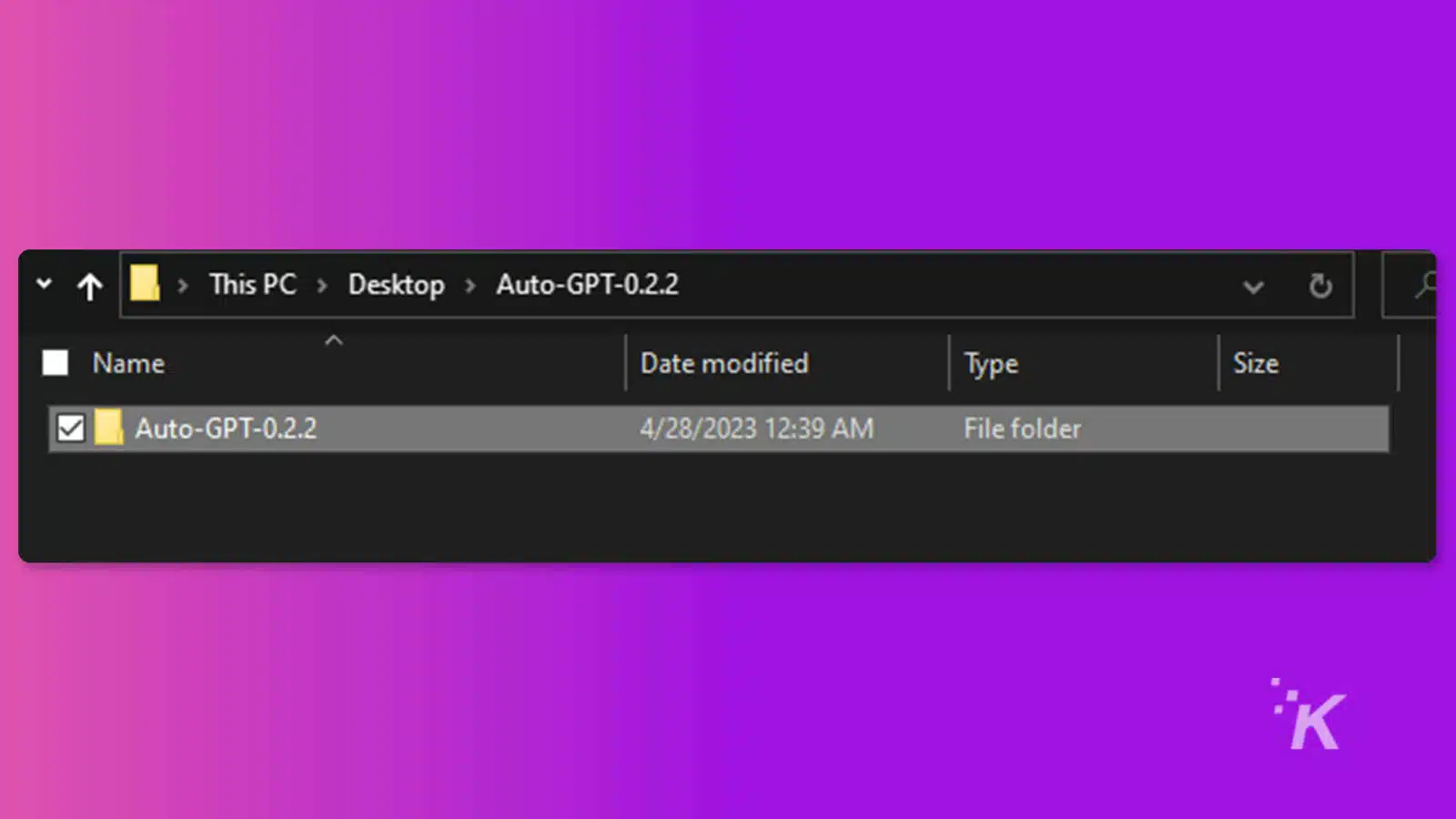 This image shows a folder named "Auto-GPT-0.2.2" which was last modified on April 28th, 2023 at 12:39 AM. Full Text: > This PC > Desktop > Auto-GPT-0.2.2 v Name Date modified Type Size Auto-GPT-0.2.2 4/28/2023 12:39 File folder K