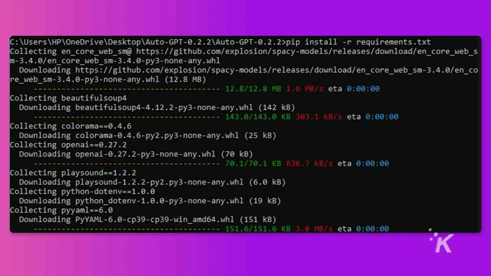 This image shows the process of installing various packages and libraries from the command line using the pip install command. Full Text: C: UsersHPOneDriveDesktopAuto-GPT-0.2.2Auto-GPT-0.2.2>pip install -r requirements.txt Collecting en_core_web_sm@ https://github.com/explosion/spacy-models/releases/download/en_core_web_s m-3.4.0/en_core_web_sm-3.4.0-py3-none-any.wh1 Downloading https://github.com/explosion/spacy-models/releases/download/en_core_web_sm-3.4.0/en_co re_web_sm-3.4.0-py3-none-any.wh1 (12.8 MB) 12.8/12.8 MB 1.6 MB/s eta 0:00:00 Collecting beautifulsoup4 Downloading beautifulsoup4-4.12.2-py3-none-any.whl (142 KB) -- 143.0/143.0 KB 303.1 KB/s eta 0:00:00 Collecting colorama == 0.4.6 Downloading colorama-0.4.6-py2.py3-none-any.whl (25 KB) Collecting openai == 0.27.2 Downloading openai-0.27.2-py3-none-any.whl (70 KB) Collecting playsound == 1.2.2 -- 70.1/70.1 KB 636.7 KB/s eta 0:00:00 Downloading playsound-1.2.2-py2.py3-none-any.whl (6.0 KB) Collecting python-dotenv == 1.0.0 Downloading python_dotenv-1.0.0-py3-none-any.wh1 (19 KB) Collecting pyyaml == 6.0 Downloading PyYAML-6.0-cp39-cp39-win_amd64.wh1 (151 KB) 151.6/151.6 KB 3.0 MB/s eta 0:00:00 K