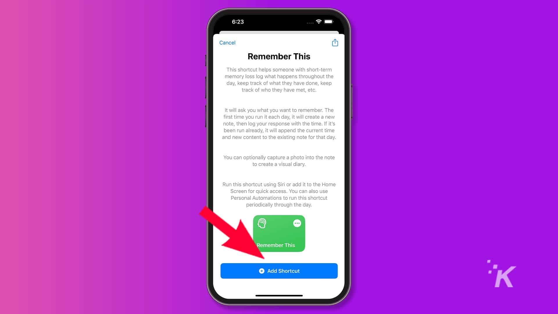 This image shows a shortcut that helps someone with short-term memory loss remember what they have done throughout the day by creating a log with timestamps and optional photos. Full Text: 6:23 .... Cancel Remember This This shortcut helps someone with short-term memory loss log what happens throughout the day, keep track of what they have done, keep track of who they have met, etc. It will ask you what you want to remember. The first time you run it each day, it will create a new note, then log your response with the time. If it's been run already, it will append the current time and new content to the existing note for that day. You can optionally capture a photo into the note to create a visual diary. Run this shortcut using Siri or add it to the Home Screen for quick access. You can also use Personal Automations to run this shortcut periodically through the day. Remember This K + Add Shortcut