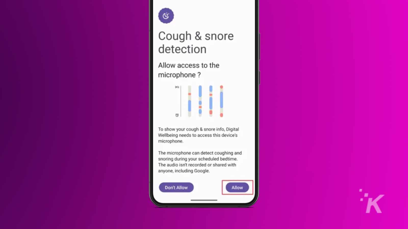 This image is asking the user if they would like to allow Digital Wellbeing to access their device's microphone in order to detect coughing and snoring during their scheduled bedtime. Full Text: Cough & snore detection Allow access to the microphone ? To show your cough & snore info, Digital Wellbeing needs to access this device's microphone. The microphone can detect coughing and snoring during your scheduled bedtime. The audio isn't recorded or shared with anyone, including Google. Don't Allow Allow