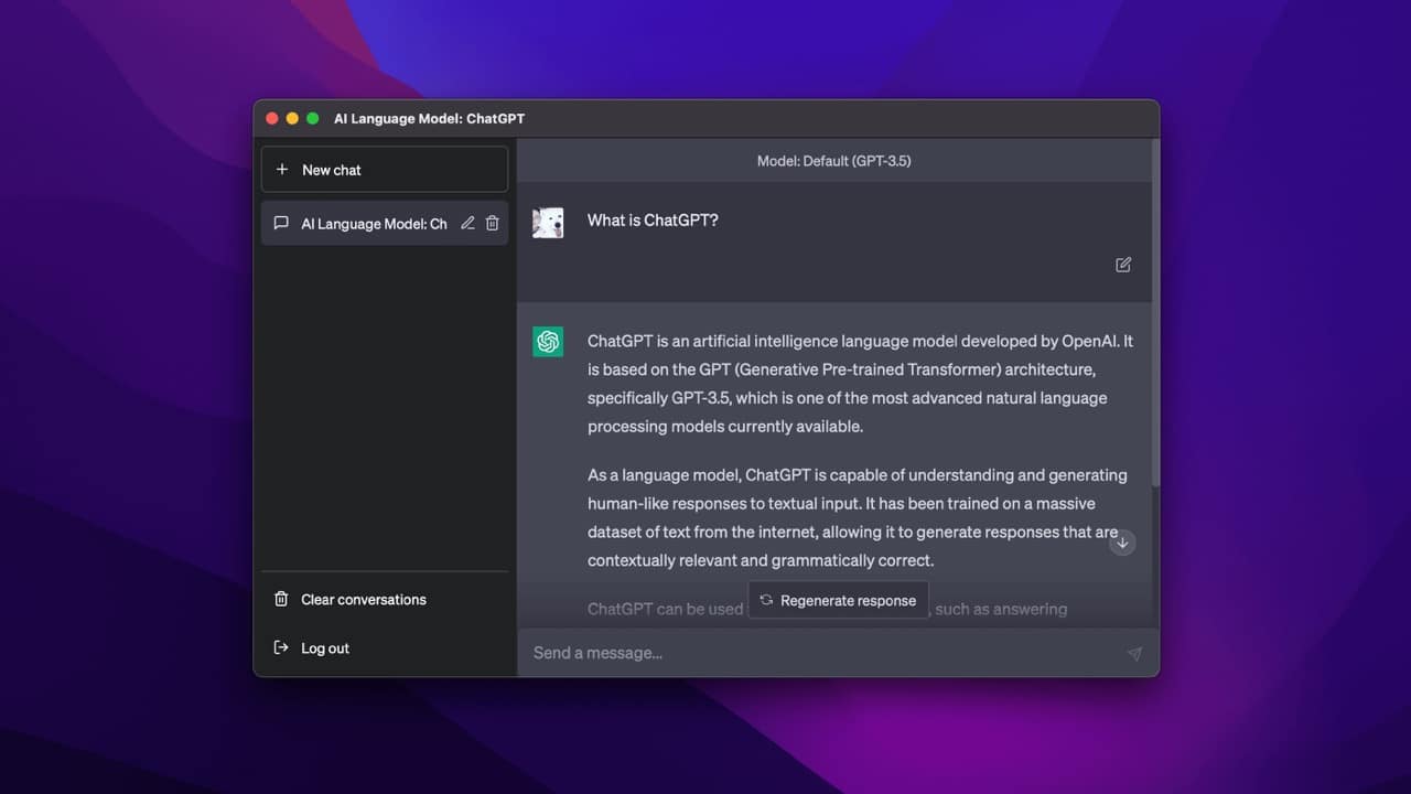 This image is demonstrating the use of ChatGPT, an artificial intelligence language model, to generate contextually relevant and grammatically correct responses to textual input. Full Text: Al Language Model: ChatGPT + New chat Model: Default (GPT-3.5) Al Language Model: Ch & What is ChatGPT? ChatGPT is an artificial intelligence language model developed by OpenAl. It is based on the GPT (Generative Pre-trained Transformer) architecture, specifically GPT-3.5, which is one of the most advanced natural language processing models currently available. As a language model, ChatGPT is capable of understanding and generating human-like responses to textual input. It has been trained on a massive dataset of text from the internet, allowing it to generate responses that are contextually relevant and grammatically correct. Clear conversations ChatGPT can be used G Regenerate response such as answering Log out T Send a message ...