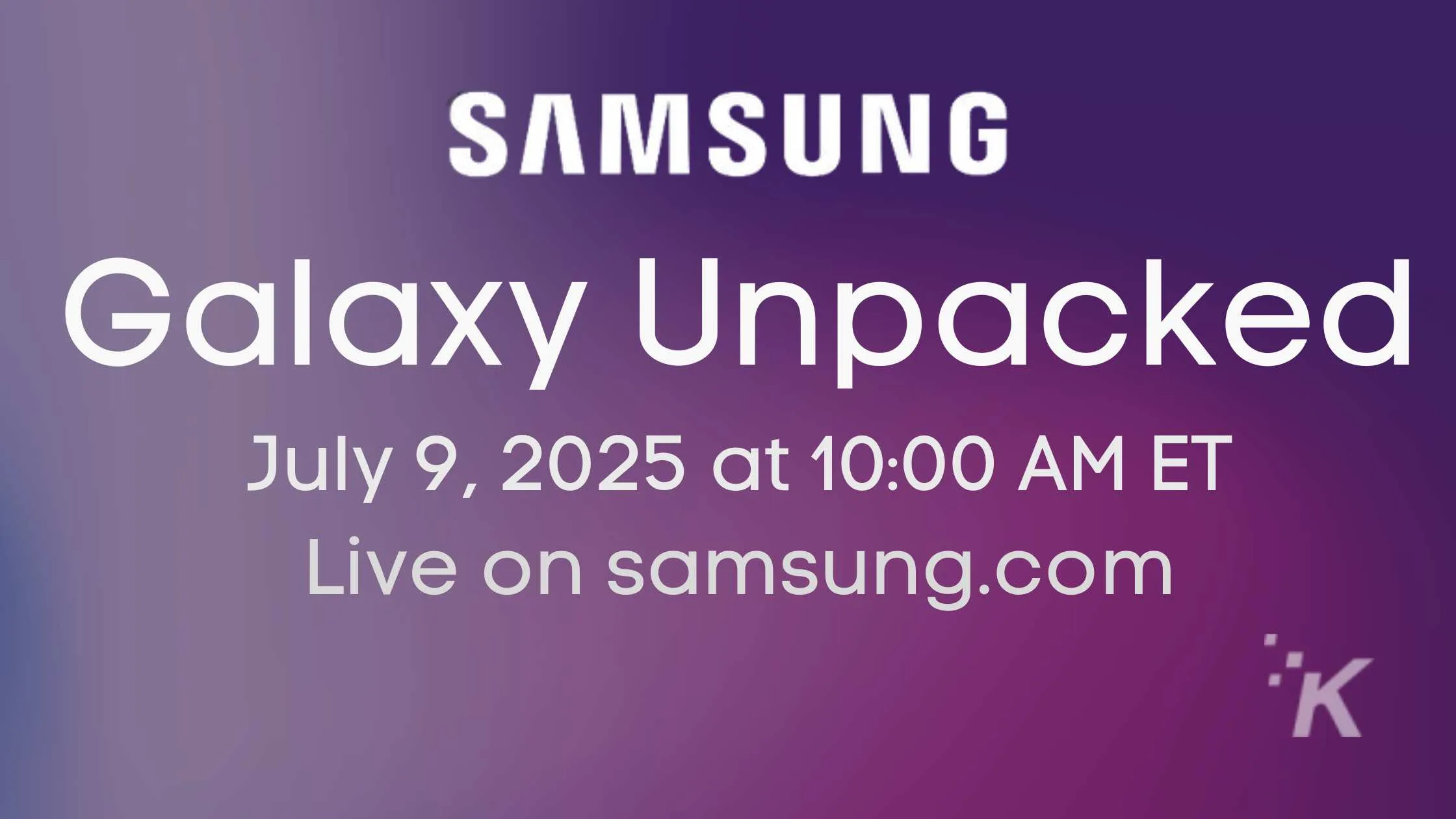 Samsung Galaxy Unpacked event July 9, 2025.