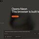 Advanced web browser homepage showcasing Opera Neon browser with modern interface, customizable themes, and integrated productivity tools for enhanced browsing experience.